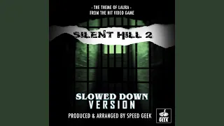 The Theme Of Laura (From "Silent Hill 2") (Slowed Down Version)