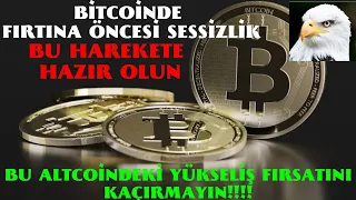 BİTCOİNDE FIRTINA ÖNCESİ SESSİZLİK HAREKETE HAZIR OLUN. BU ALTCOİNDEKİ YÜKSELİŞ FIRSATINI KAÇIRMAYIN