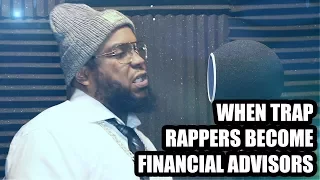 WHEN TRAP RAPPERS BECOME FINANCIAL ADVISORS