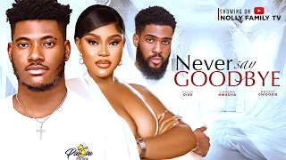 NEVER SAY GOODBYE (New Movie) Chidi Dike, Chioma Nwaoha, Bright Chigozie 2024 Nollywood Movie