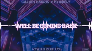 Calvin Harris feat. Example - We'll Be Coming Back  (Rewilo Bootleg) 2020 !!! PREMIERA !!!