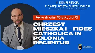 Chrzest Mieszka I – fides catholica in Polonia recipitur - dr Artur Górecki, prof. CI