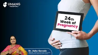 24th Week of Pregnancy | गर्भावस्था का २४ वा सप्ताह | Dr. Asha Gavade | Umang Hospital | Pune