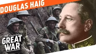 The Architect Of The Battle of the Somme - Douglas Haig I WHO DID WHAT IN WW1?