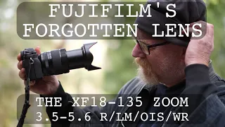 Fujifilm's forgotten lens, the 18-135 Zoom. Is it more than a workhorse?