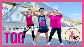 TQG - KAROL G, Shakira 🔥 Ros Dance Fitness | Coreografía Reggaetón | Zumba Fitness | Baile | Cardio