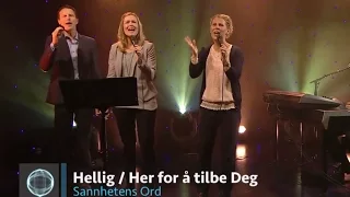 Hellig / Her for å tilbe deg - Sannhetens Ord Bibelsenter