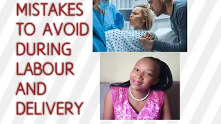 Mistakes to avoid during labour and delivery