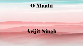 O Maahi By Arijit Singh