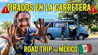 TIRADOS en la RUTA 😱 Road trip por México 🔹 Furgo en ruta T3:E3