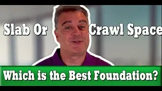 Which is the Best Foundation, a Slab or Crawl Space?