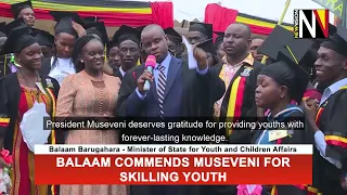 Balaam commends Museveni for skilling youth