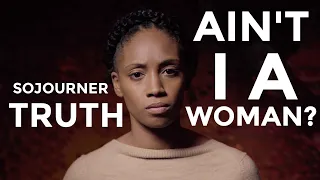 Sojourner Truth - Ain't I A Woman?