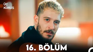 Üç Kuruş 16. Bölüm