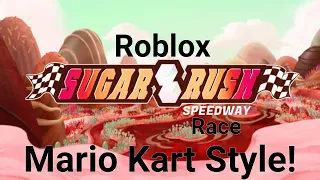 Roblox Sugar Rush Speedway Race! (Mario Kart Style!)