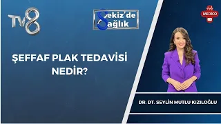 En Son Yeniliklerden Biri Olan Şeffaf Plak Nedir? | Dr. Dt. Seylin Mutlu Kızıloğlu | 8'de Sağlık