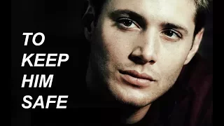 Sam + Dean - To keep him safe.