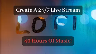 Make a 24/7 live stream on YouTube with 40 hours of music