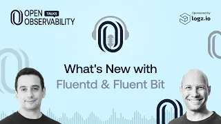 What's New with Fluentd & Fluent Bit