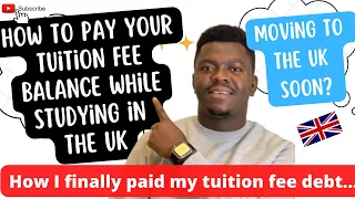 How to pay your tuition fee balance while studying in the UK | Finally paid my tuition fee debt