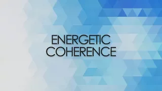 What Is Energetic Coherence?