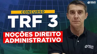 Concurso TRF3 - Noções de Direito administrativo