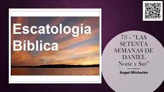 73 – “LAS SETENTA SEMANAS DE DANIEL Norte y Sur”, por Sugel Michelén