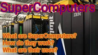 What is a SuperComputer? How do they work and what are their uses? Nasir - The Explainer