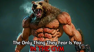 The only thing they fear is you in The GYM