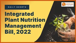 Integrated Plant Nutrition Management Bill | General Studies & CA for UPSC IAS | Vajiram & Ravi