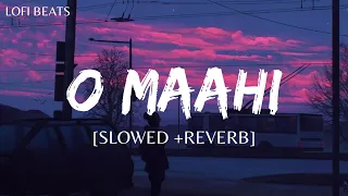 O Maahi (Slowed + Reverb) | Pritham , Arjit Singh | Dunki | Lofi Beats