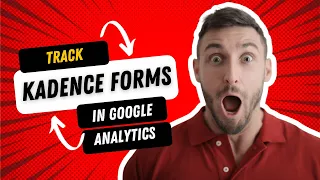 Kadence Form Submission Tracking in Google Analytics Using Google Tag Manager