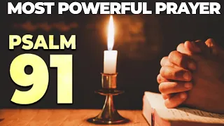 PSALM 91 | The Most Powerful Prayer To Break The Bonds! It Will Help You!