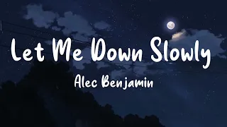 Let Me Down Slowly - Alec Benjamin