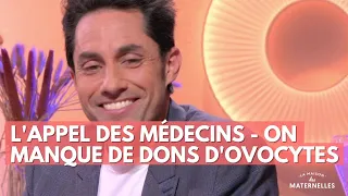 L'appel des médecins - on manque de dons d'ovocytes - La Maison des maternelles #LMDM