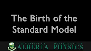 PHYS 485 The Birth of the Standard Model