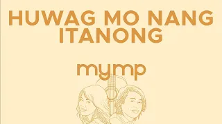 MYMP - Huwag Mo Nang Itanong (Official Audio)