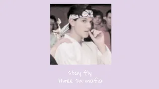 stay fly - three six mafia [sped up]