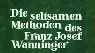 DIE SELTSAMEN METHODEN DES FRANZ JOSEF WANNINGER auf Heimatkanal - Beste Unterhaltung!