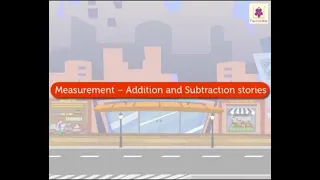 Measurement - Addition / Subtraction Stories | Mathematics Grade 2 | Periwinkle