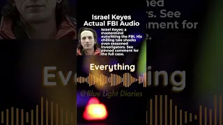 Israel Keyes: Actual FBI Audio