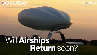 Will Airships Make A Grand Return And Rule The Sky? | WATCH AIRSHIPS: Back To The Future