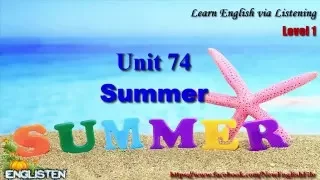 Summer Unit 74 Learn English via Listening Level 1
