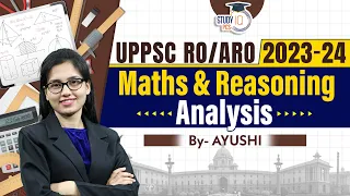 UPPSC RO/ARO 2024 Math & Reasoning Question Paper Analysis | RO ARO 2024 Exam Analysis | StudyIQ PCS