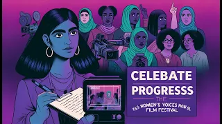 Celebrate Progress: The 10th Women's Voices Now Film Festival!