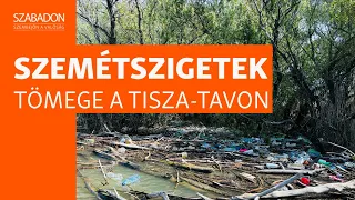 Megállíthatatlanul ömlik a szemét a Tiszába