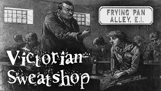 Sweatshop Hell in Victorian London (19th Century ‘Living’)