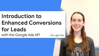 Enhanced Conversions for Leads in the Google Ads API – Introduction