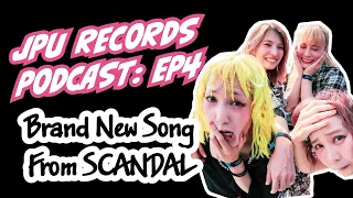 JPU Records Podcast: Episode 4 – SCANDAL 最終兵器、君 / Saishuheiki, Kimi + MCM London Comic Con Chat