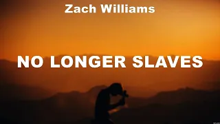 Zach Williams - No Longer Slaves (Lyrics) Hillsong Worship, Paul McClure, Casting Crowns